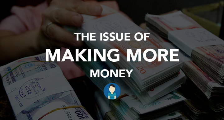 The Issue of Making More Money